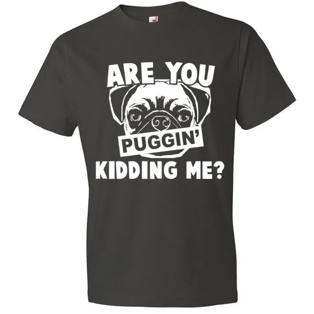 Are You Puggin' Kidding Me?