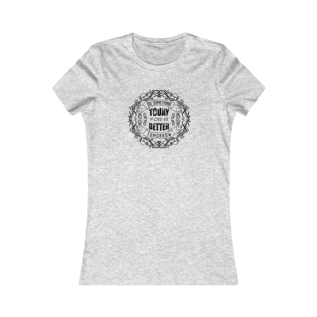 Do Something Today.., Women's Favorite Tee