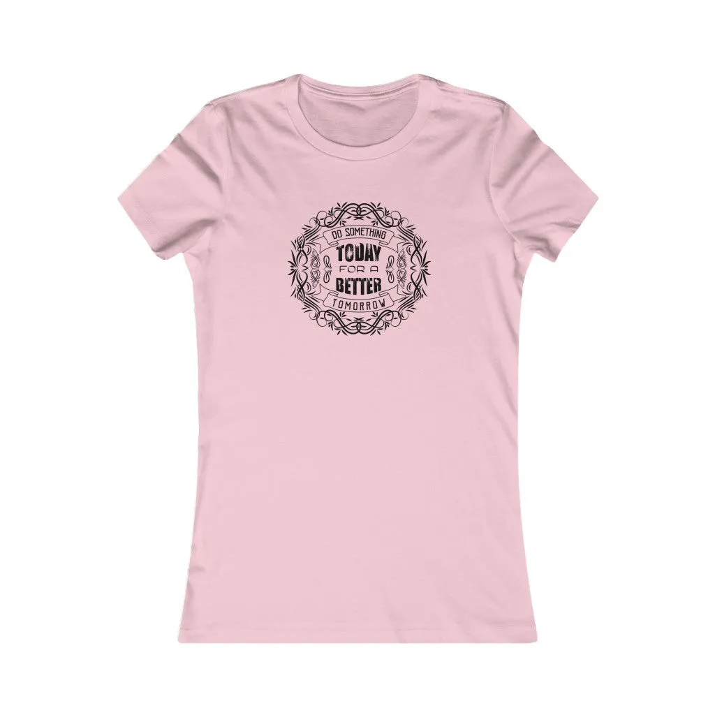 Do Something Today.., Women's Favorite Tee