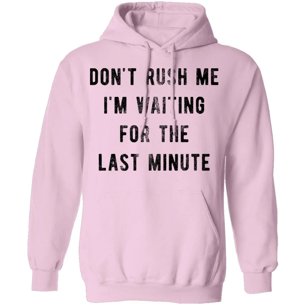 Don't Rush me I'm Waiting for the Last Minute T-Shirt