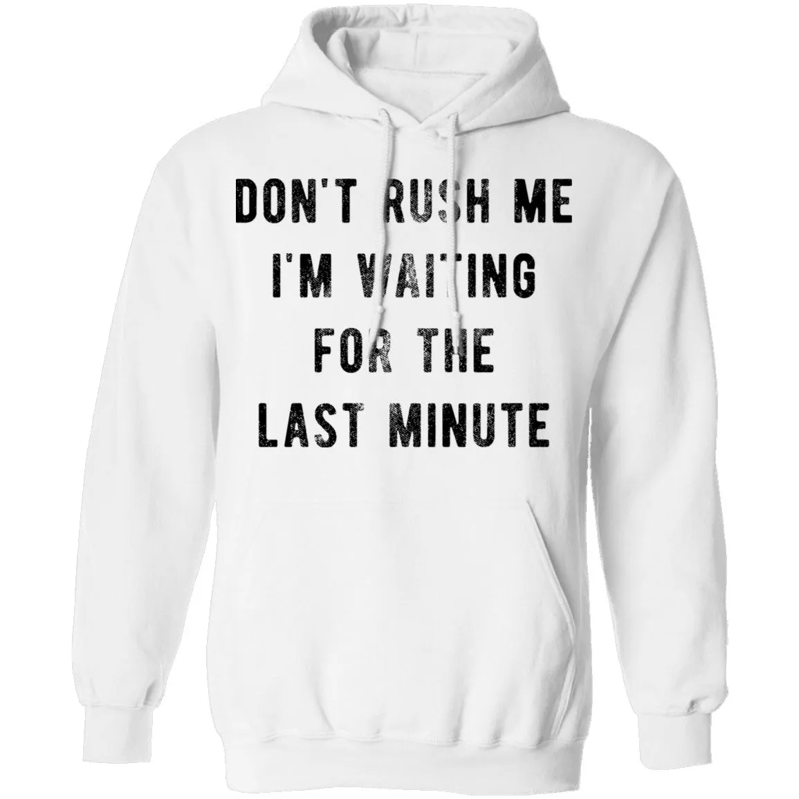 Don't Rush me I'm Waiting for the Last Minute T-Shirt