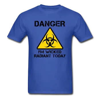 "Danger I'm Wicked Radiant Today" - Men's T-Shirt