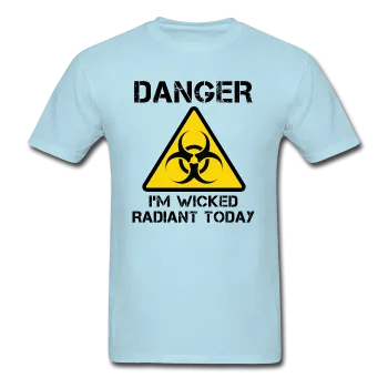 "Danger I'm Wicked Radiant Today" - Men's T-Shirt