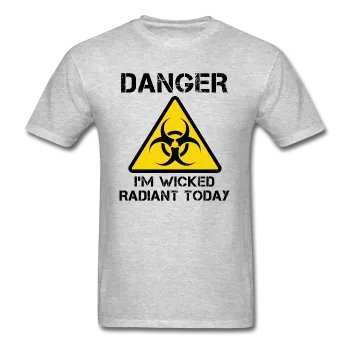 "Danger I'm Wicked Radiant Today" - Men's T-Shirt