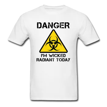 "Danger I'm Wicked Radiant Today" - Men's T-Shirt