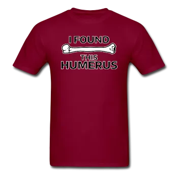 "I Found this Humerus" - Men's T-Shirt