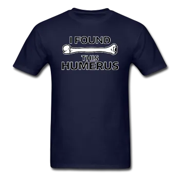 "I Found this Humerus" - Men's T-Shirt