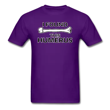 "I Found this Humerus" - Men's T-Shirt