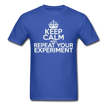 "Keep Calm and Repeat Your Experiment" (white) - Men's T-Shirt