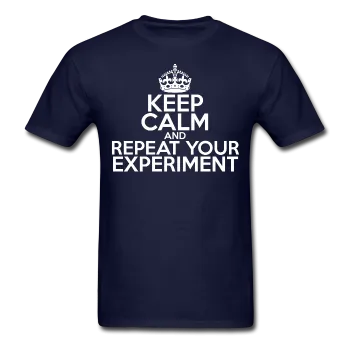 "Keep Calm and Repeat Your Experiment" (white) - Men's T-Shirt