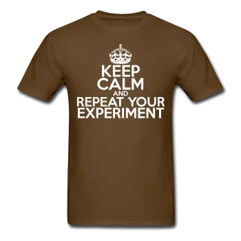 "Keep Calm and Repeat Your Experiment" (white) - Men's T-Shirt