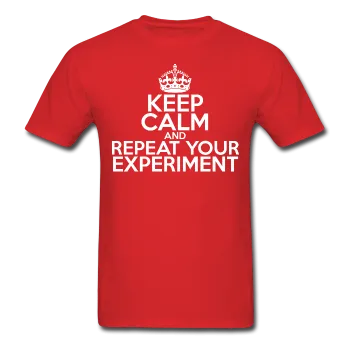 "Keep Calm and Repeat Your Experiment" (white) - Men's T-Shirt