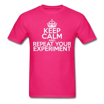 "Keep Calm and Repeat Your Experiment" (white) - Men's T-Shirt