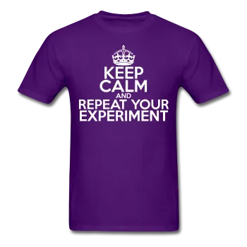 "Keep Calm and Repeat Your Experiment" (white) - Men's T-Shirt